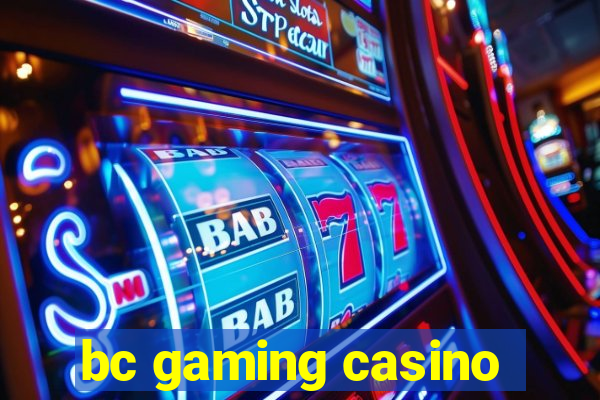 bc gaming casino