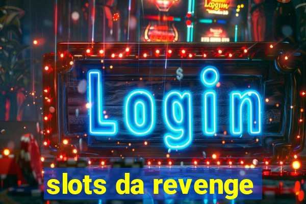 slots da revenge