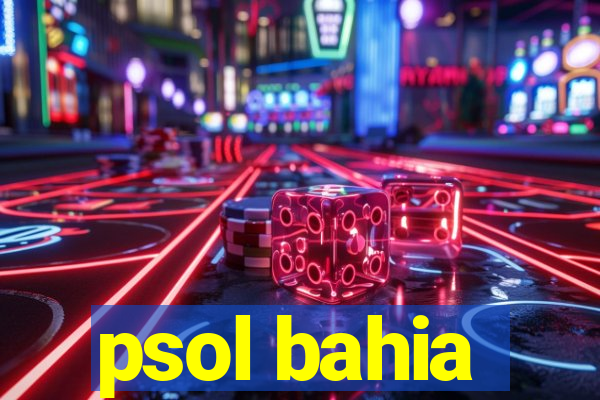 psol bahia