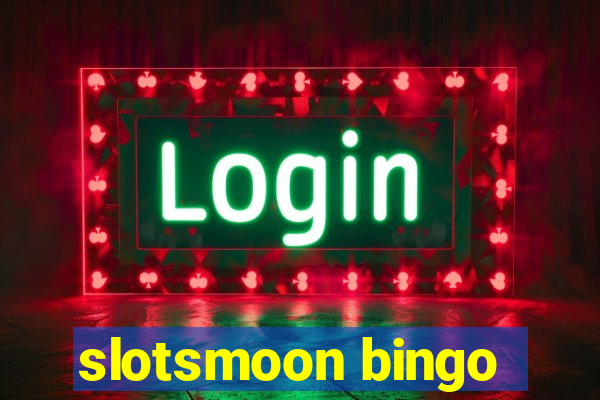 slotsmoon bingo