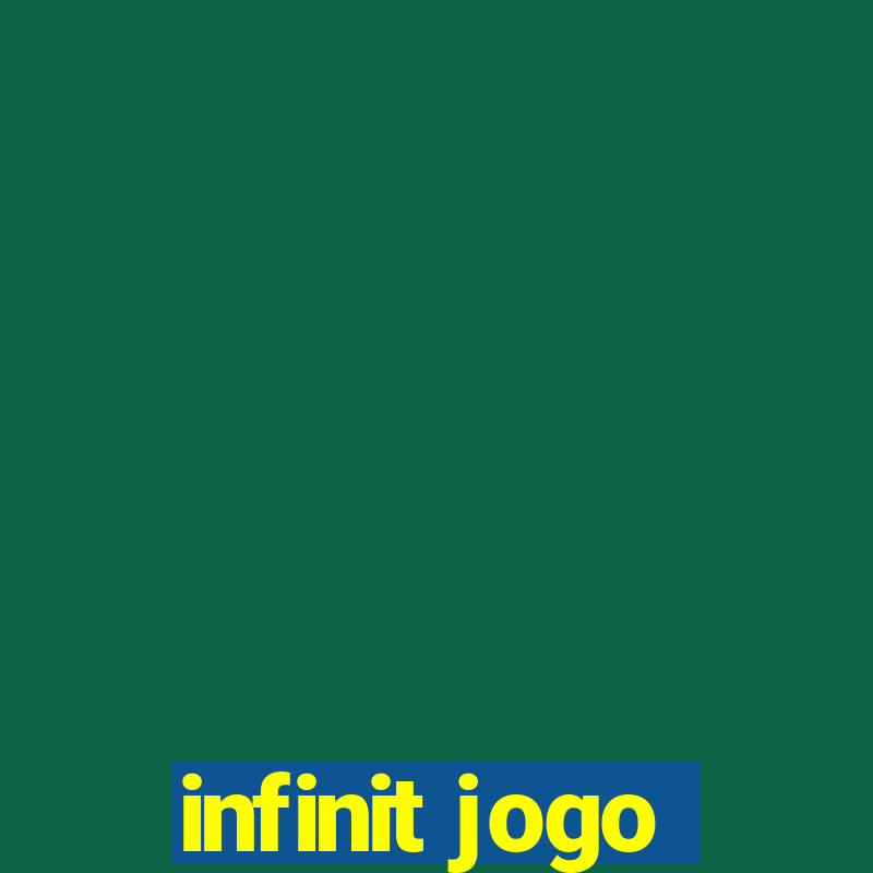 infinit jogo