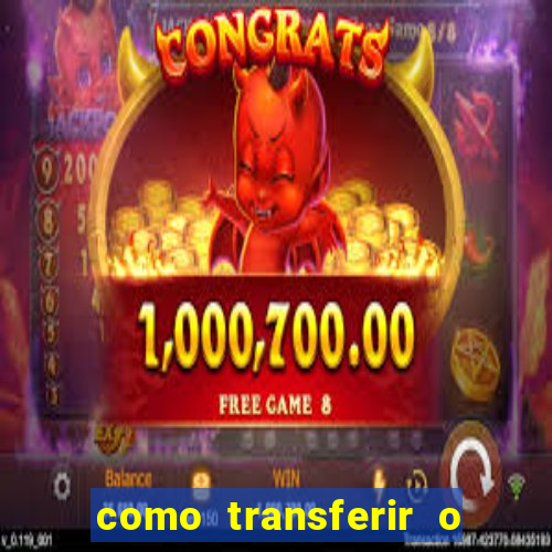 como transferir o dinheiro do fortune tiger