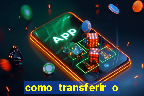 como transferir o dinheiro do fortune tiger