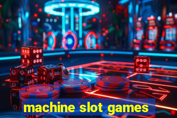 machine slot games