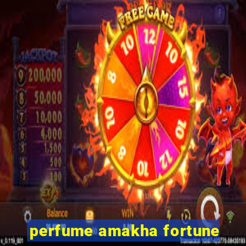 perfume amakha fortune