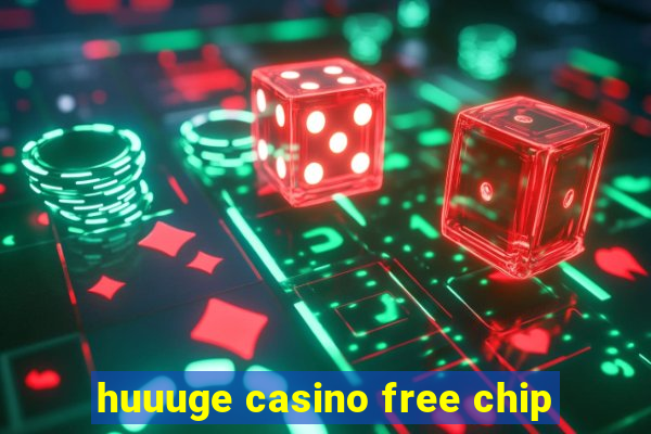 huuuge casino free chip