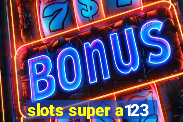 slots super a123