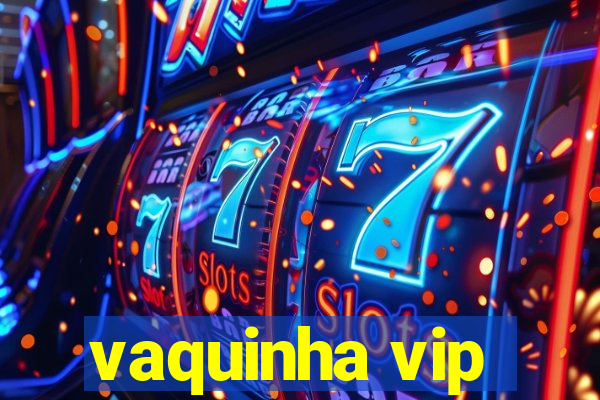 vaquinha vip