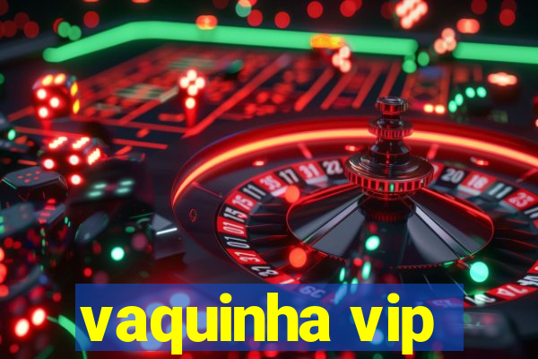 vaquinha vip