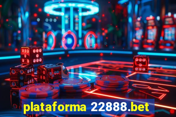 plataforma 22888.bet