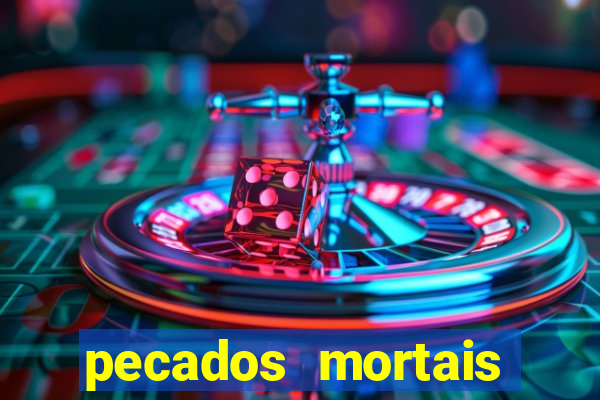 pecados mortais para confessar