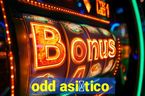 odd asi谩tico