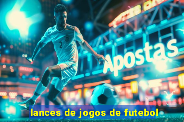 lances de jogos de futebol