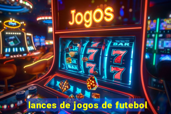 lances de jogos de futebol