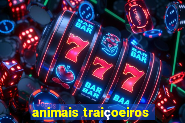 animais traiçoeiros