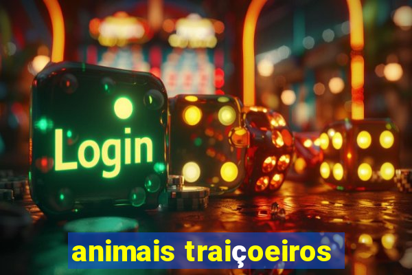 animais traiçoeiros