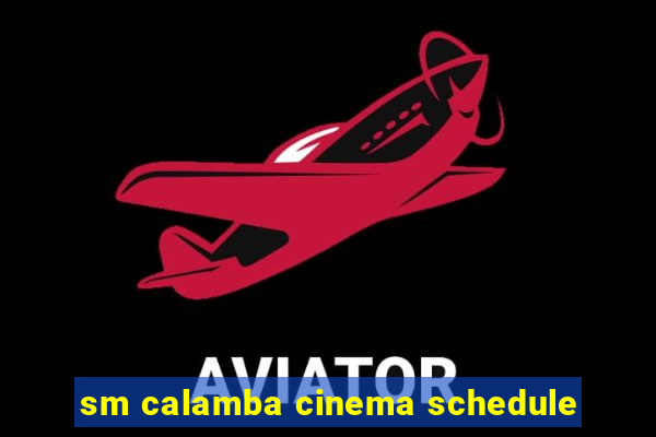 sm calamba cinema schedule