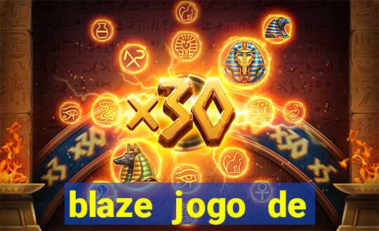 blaze jogo de ganhar dinheiro blaze