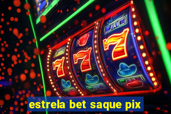 estrela bet saque pix