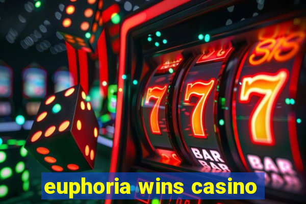 euphoria wins casino