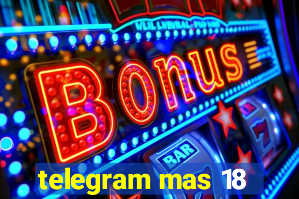 telegram mas 18