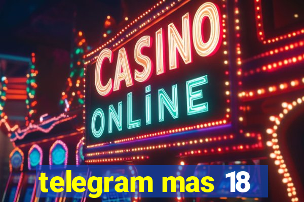 telegram mas 18