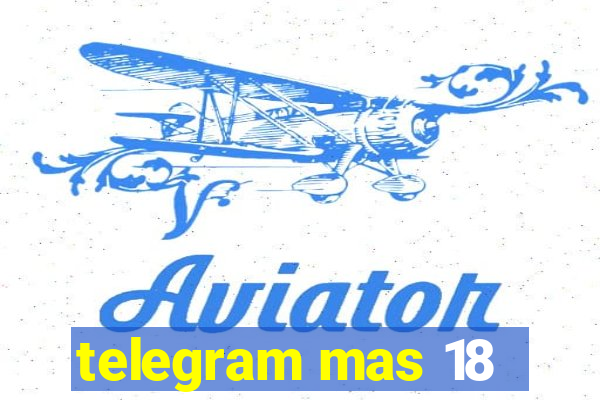 telegram mas 18