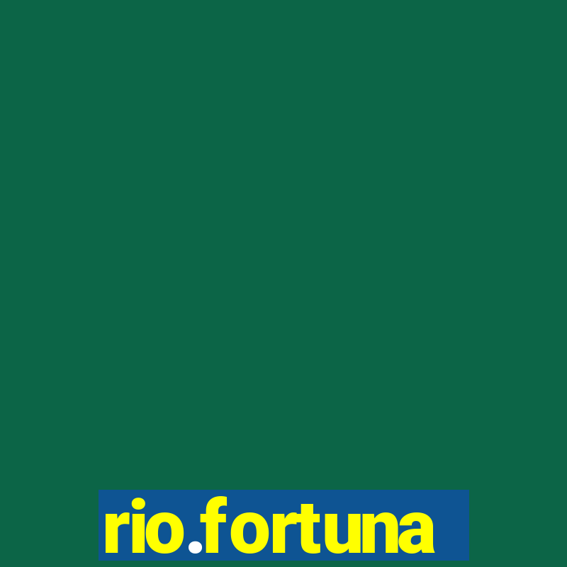 rio.fortuna