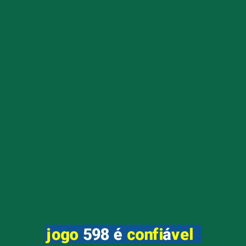 jogo 598 é confiável