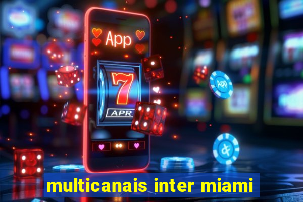 multicanais inter miami