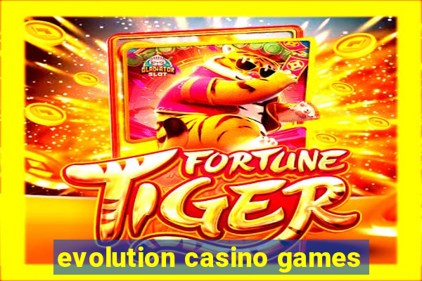 evolution casino games