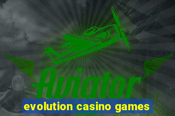 evolution casino games