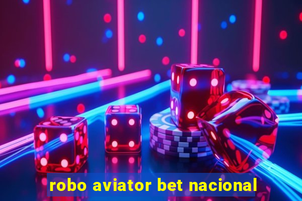 robo aviator bet nacional