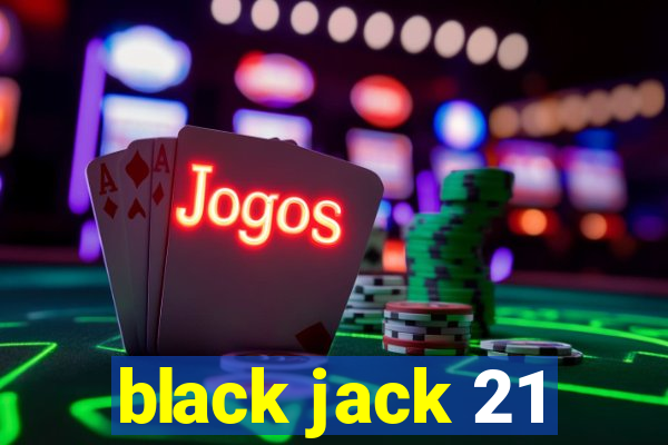 black jack 21