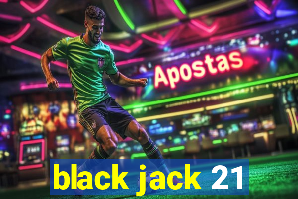 black jack 21