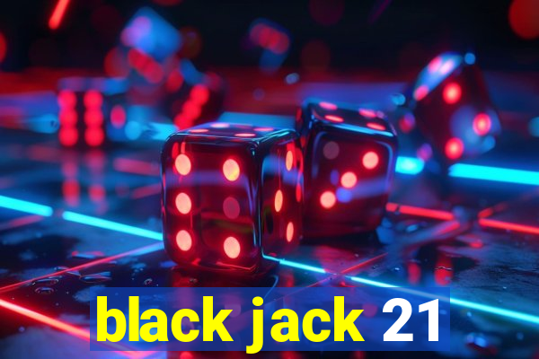 black jack 21