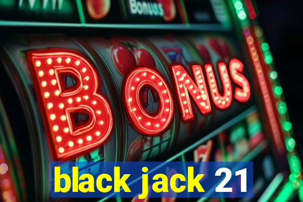 black jack 21