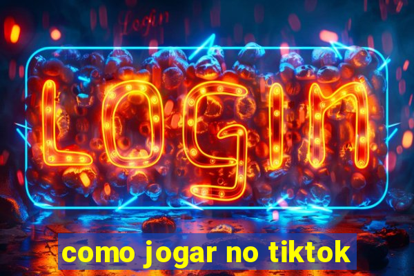 como jogar no tiktok