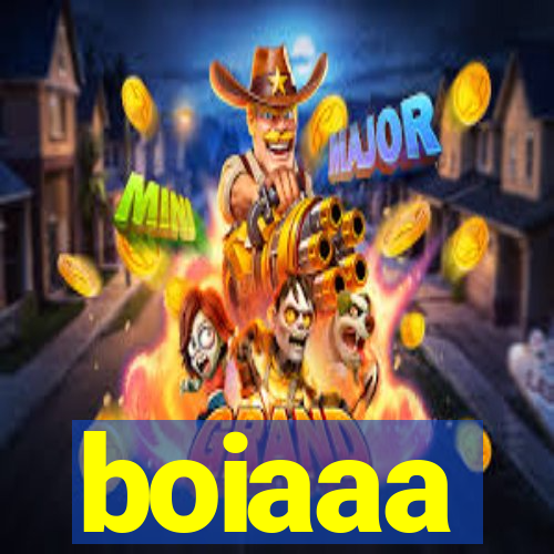 boiaaa