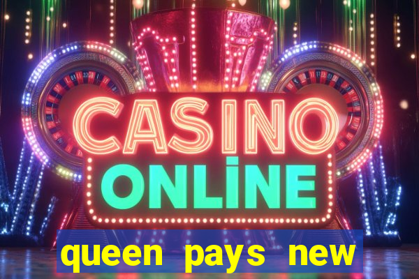 queen pays new slot release