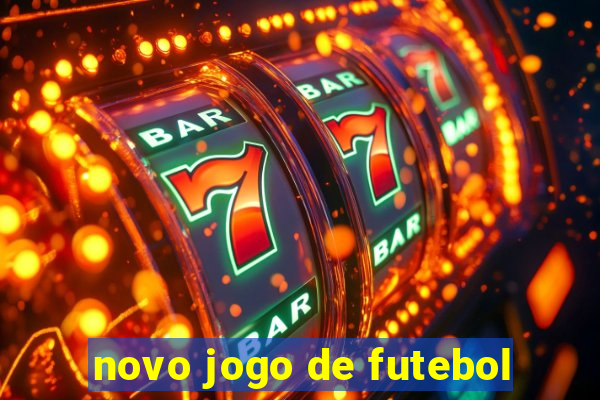 novo jogo de futebol