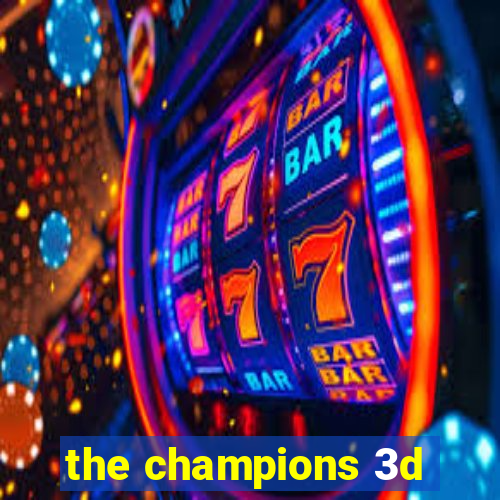 the champions 3d