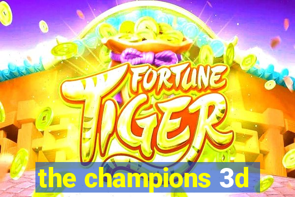 the champions 3d