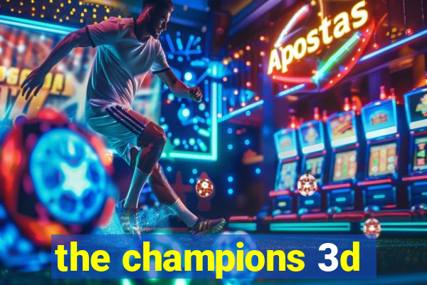 the champions 3d