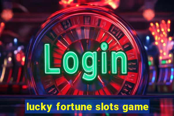 lucky fortune slots game