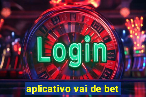 aplicativo vai de bet