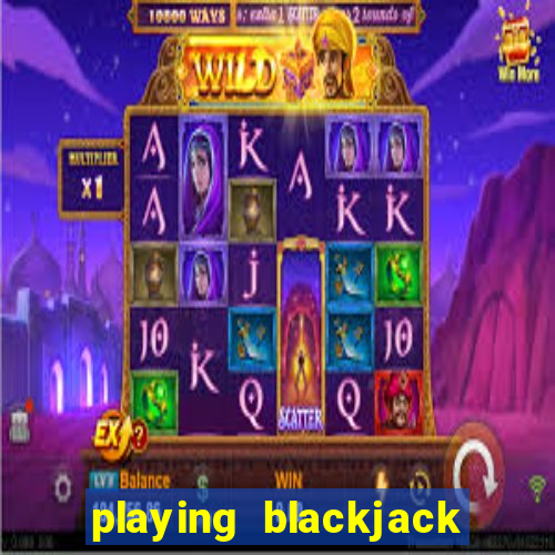 playing blackjack at a casino