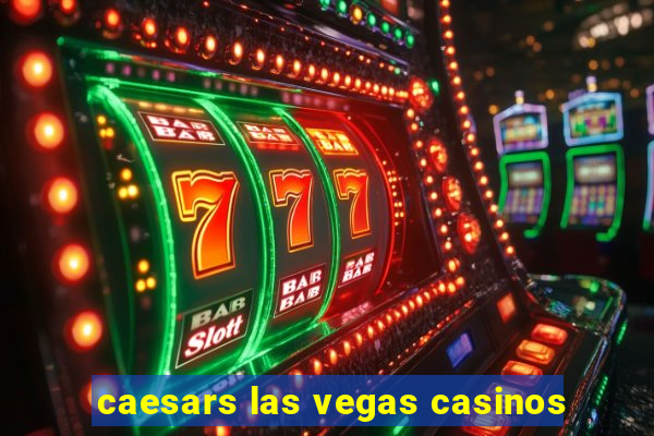 caesars las vegas casinos