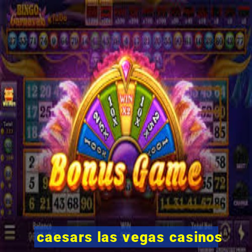 caesars las vegas casinos