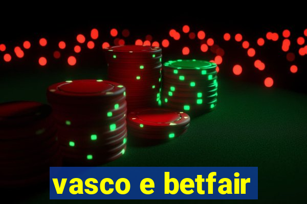 vasco e betfair